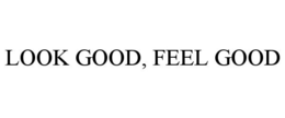 LOOK GOOD, FEEL GOOD trademark