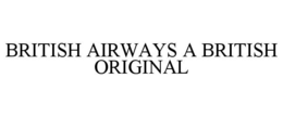 BRITISH AIRWAYS A BRITISH ORIGINAL trademark
