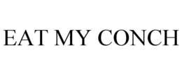 EAT MY CONCH trademark