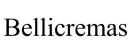 BELLICREMAS trademark