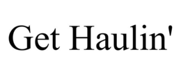 GET HAULIN' trademark