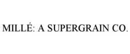 MILLÉ: A SUPERGRAIN CO. trademark