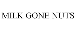MILK GONE NUTS trademark