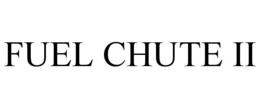 FUEL CHUTE II trademark