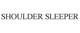 SHOULDER SLEEPER trademark
