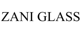 ZANI GLASS trademark