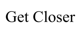 GET CLOSER trademark