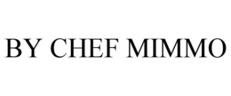 BY CHEF MIMMO trademark