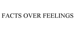 FACTS OVER FEELINGS trademark
