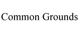 COMMON GROUNDS trademark