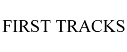 FIRST TRACKS trademark