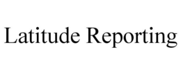 LATITUDE REPORTING trademark