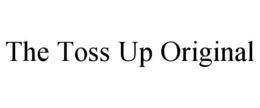 THE TOSS UP ORIGINAL trademark