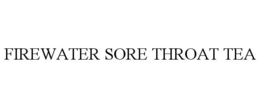FIREWATER SORE THROAT TEA trademark