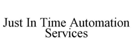 JUST IN TIME AUTOMATION SERVICES trademark