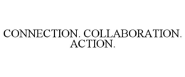 CONNECTION. COLLABORATION. ACTION. trademark
