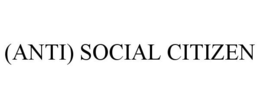 (ANTI) SOCIAL CITIZEN trademark