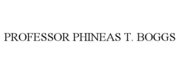 PROFESSOR PHINEAS T. BOGGS trademark