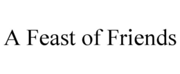 A FEAST OF FRIENDS trademark