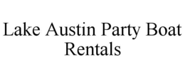 LAKE AUSTIN PARTY BOAT RENTALS trademark