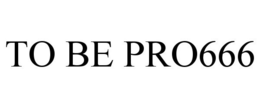TO BE PRO666 trademark