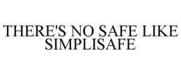 THERE'S NO SAFE LIKE SIMPLISAFE trademark