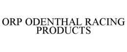 ORP ODENTHAL RACING PRODUCTS trademark