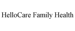 HELLOCARE FAMILY HEALTH trademark