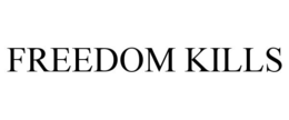 FREEDOM KILLS trademark
