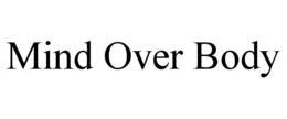 MIND OVER BODY trademark