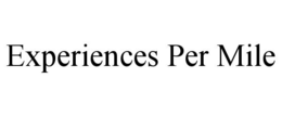 EXPERIENCES PER MILE trademark