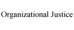 ORGANIZATIONAL JUSTICE trademark