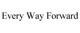 EVERY WAY FORWARD trademark