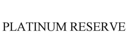 PLATINUM RESERVE trademark