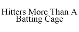 HITTERS MORE THAN A BATTING CAGE trademark