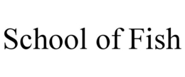 SCHOOL OF FISH trademark