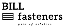 BILL FASTENERS PART OF SOLUTION trademark