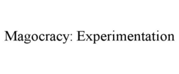 MAGOCRACY: EXPERIMENTATION trademark