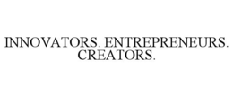 INNOVATORS. ENTREPRENEURS. CREATORS. trademark