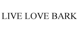 LIVE LOVE BARK trademark