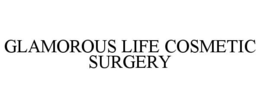 GLAMOROUS LIFE COSMETIC SURGERY trademark