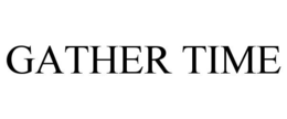 GATHER TIME trademark