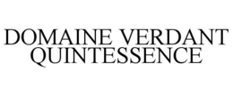 DOMAINE VERDANT QUINTESSENCE trademark