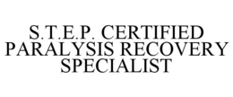 S.T.E.P. CERTIFIED PARALYSIS RECOVERY SPECIALIST trademark