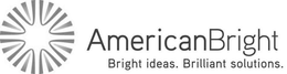 AMERICANBRIGHT BRIGHT IDEAS. BRILLIANT SOLUTIONS. trademark