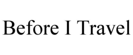 BEFORE I TRAVEL trademark