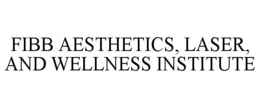 FIBB AESTHETICS, LASER, AND WELLNESS INSTITUTE trademark