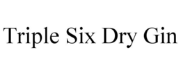 TRIPLE SIX DRY GIN trademark