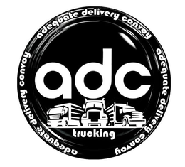 ADC TRUCKING ADEQUATE DELIVERY CONVOY ADEQUATE DELIVERY CONVOY ADEQUATE DELIVERY CONVOY trademark