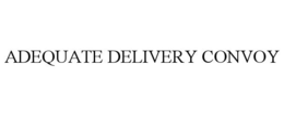 ADEQUATE DELIVERY CONVOY trademark